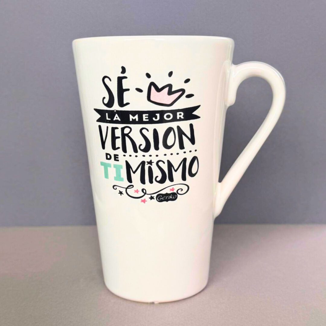 Sé la mejor versión de ti mismo - Taza alta