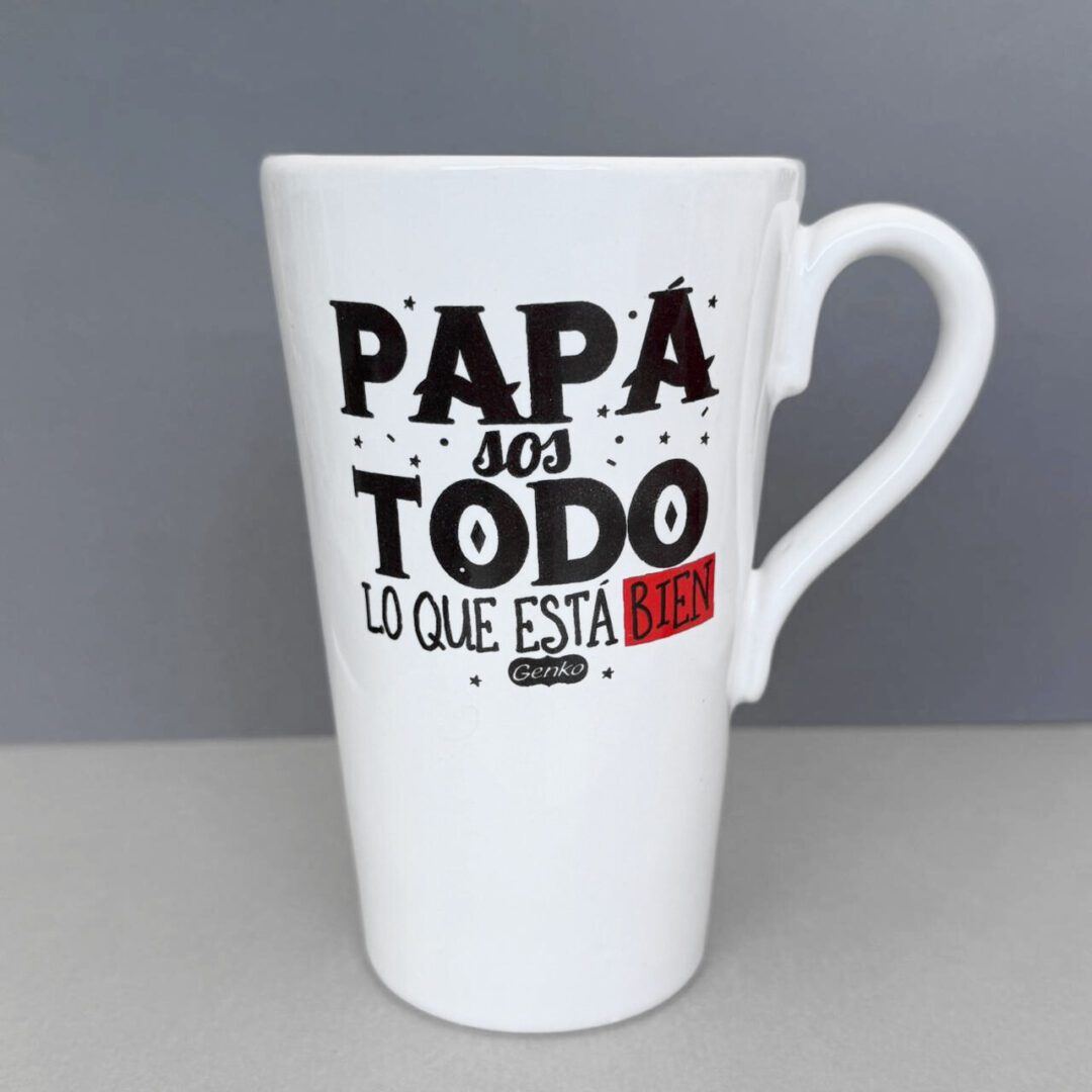 Papá sos todo lo que esta bien - Taza alta
